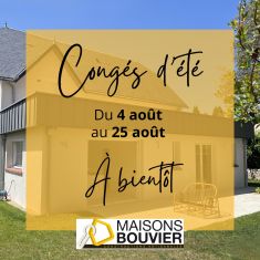 Maisons BOUVIER prend des vacances !!!