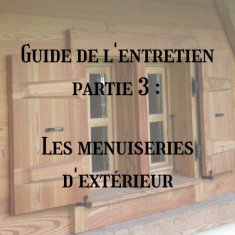 Guide de l'entretien partie 3 : Les menuiseries d'extérieur