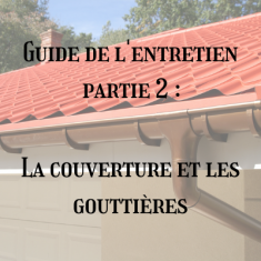 Guide de l'entretien partie 2 : La couverture et les gouttières