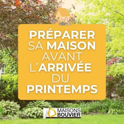 conseils de maisons bouvier pour préparer sa maison individuelle pour le printemps en loire atlantique 44 