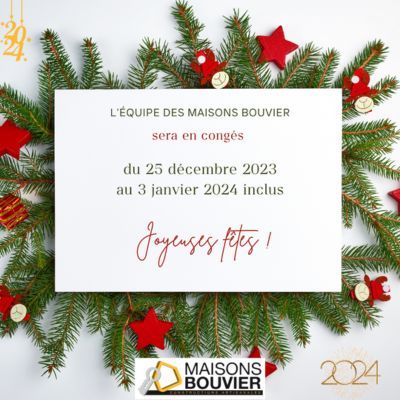 Maisons Bouvier est en congés annuels du 25 décembre au 3 janvier 2024